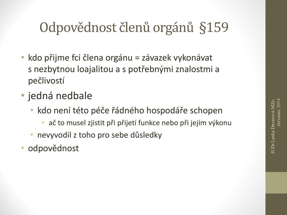 jedná nedbale kdo není této péče řádného hospodáře schopen ač to musel