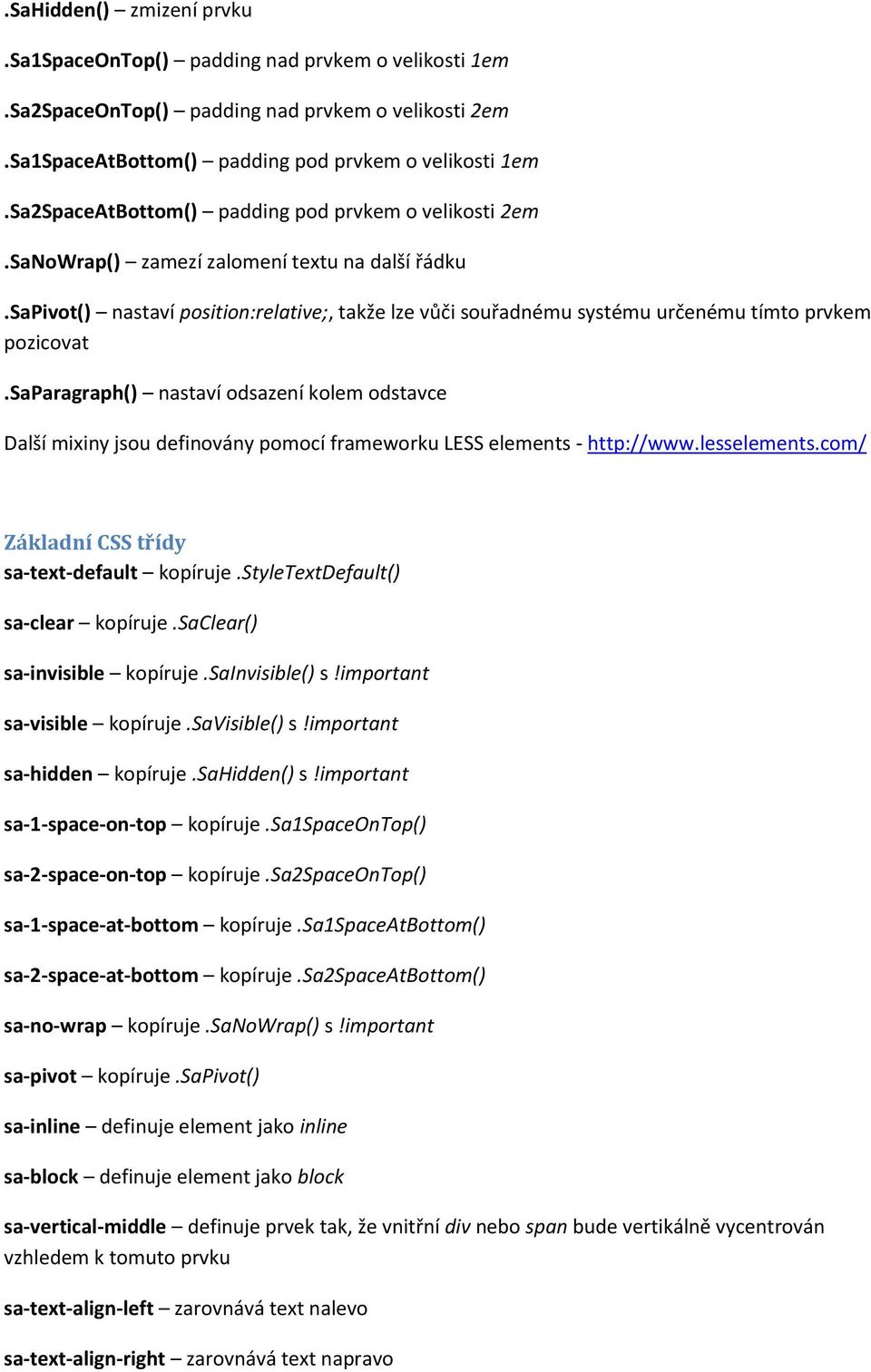 sapivot() nastaví position:relative;, takže lze vůči souřadnému systému určenému tímto prvkem pozicovat.