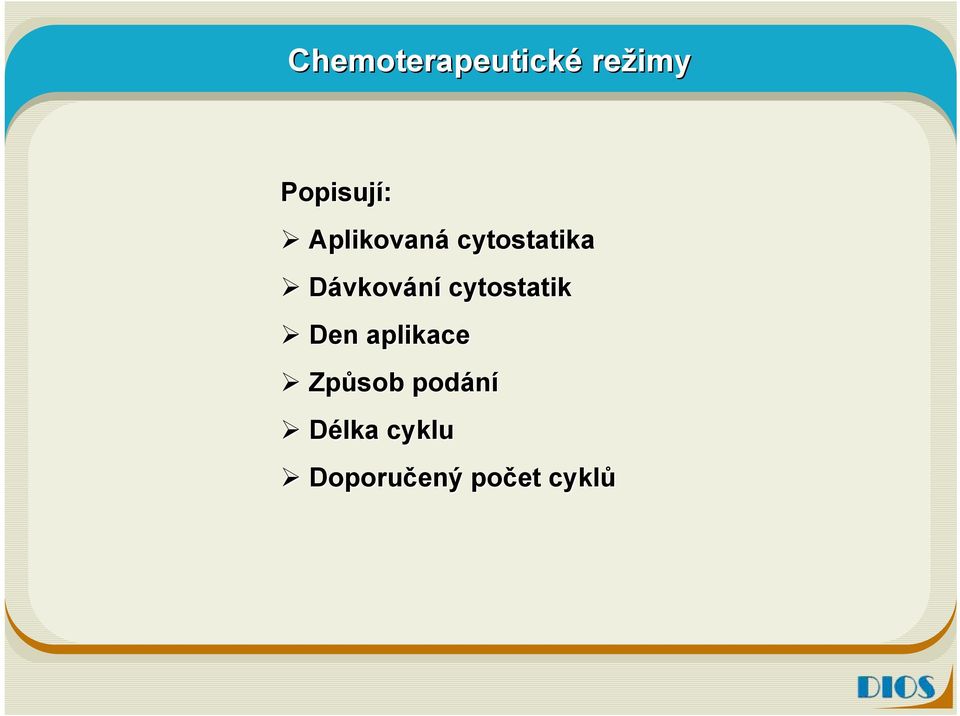 cytostatik Den aplikace Způsob