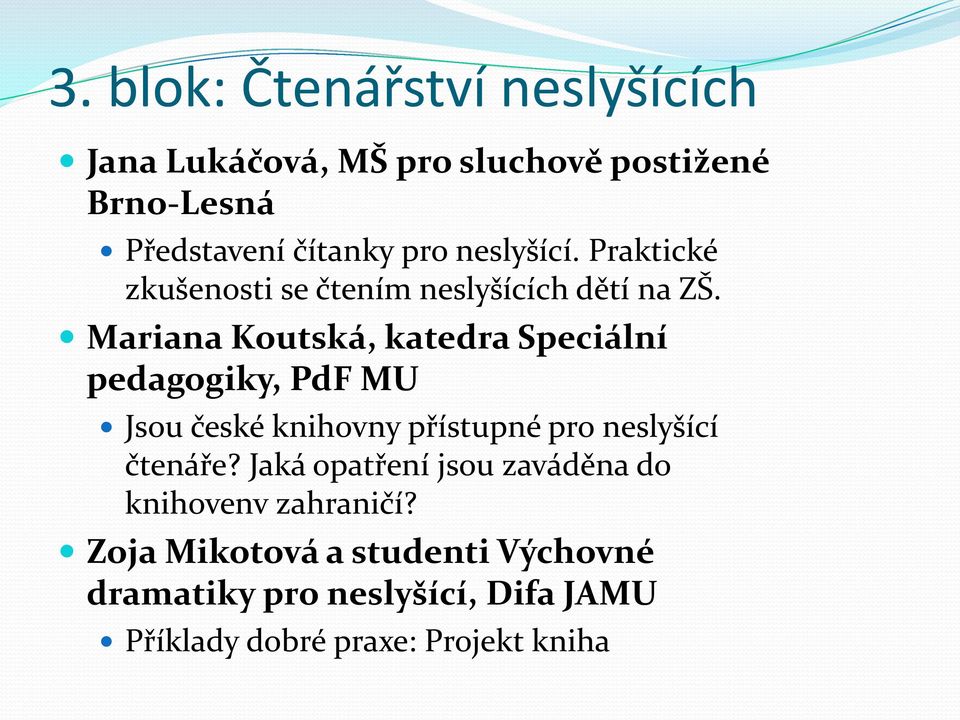 Mariana Koutská, katedra Speciální pedagogiky, PdF MU Jsou české knihovny přístupné pro neslyšící čtenáře?