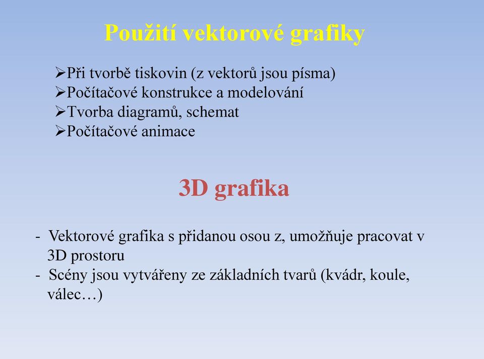 animace 3D grafika - Vektorové grafika s přidanou osou z, umožňuje
