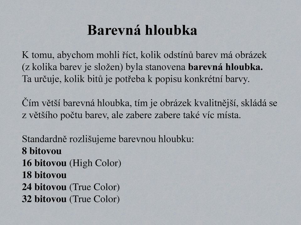 Čím větší barevná hloubka, tím je obrázek kvalitnější, skládá se z většího počtu barev, ale zabere zabere také