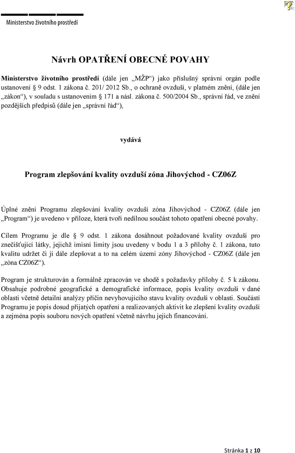 , o ochraně ovzduší, v platném znění, (dále jen zákon ), v souladu s ustanovením 171 a násl. zákona č. 500/2004 Sb.