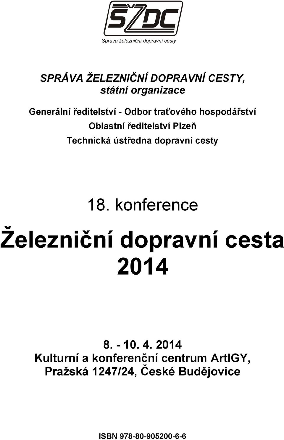 dopravní cesty 18. konference Železniční dopravní cesta 2014 8. - 10. 4.