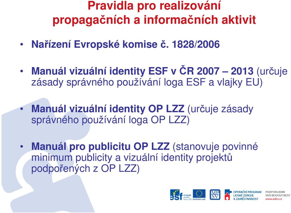 a vlajky EU) Manuál vizuální identity OP LZZ (určuje zásady správného používání loga OP LZZ)