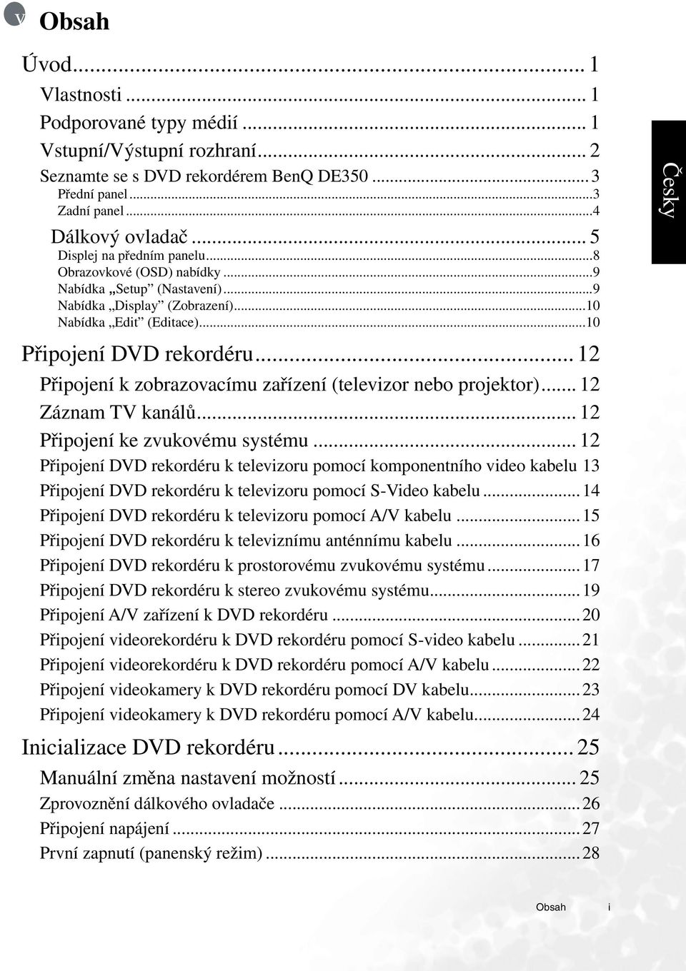 .. 12 Připojení k zobrazovacímu zařízení (televizor nebo projektor)... 12 Záznam TV kanálů... 12 Připojení ke zvukovému systému.