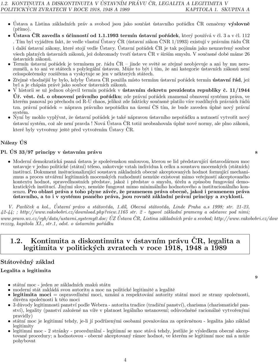 1.1993 termín ústavní pořádek, který používá v čl. 3 a v čl. 112.