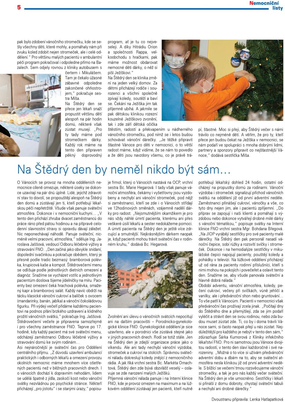 Tam je čekalo úžasné zábavné odpoledne zakončené ohňostrojem, pokračuje sestra Míša.