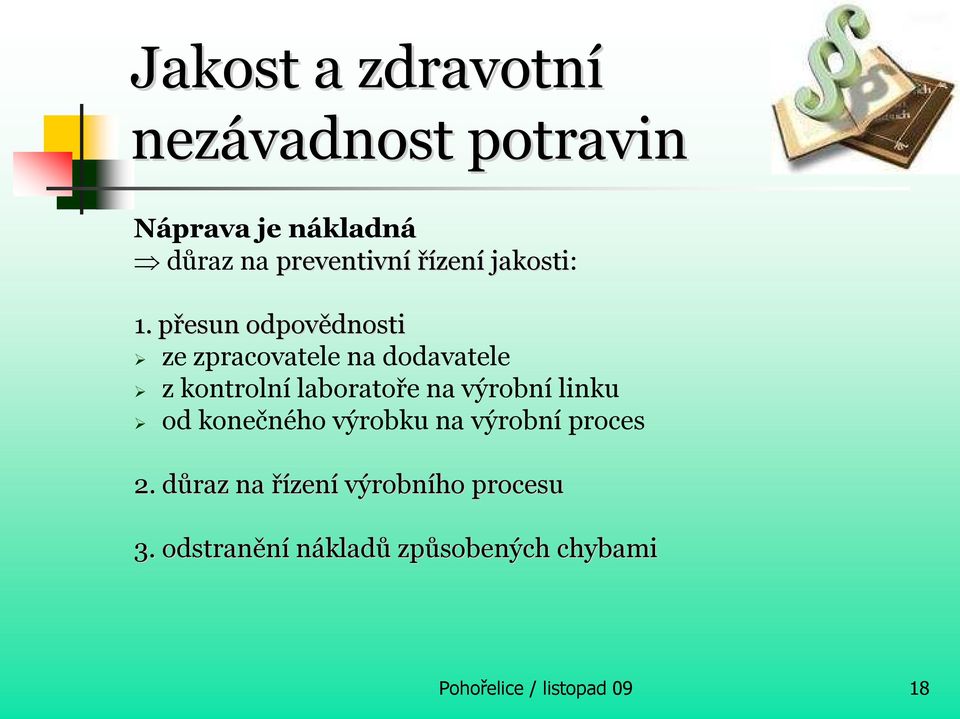 přesun odpovědnosti dnosti ze zpracovatele na dodavatele z kontrolní laboratoře na