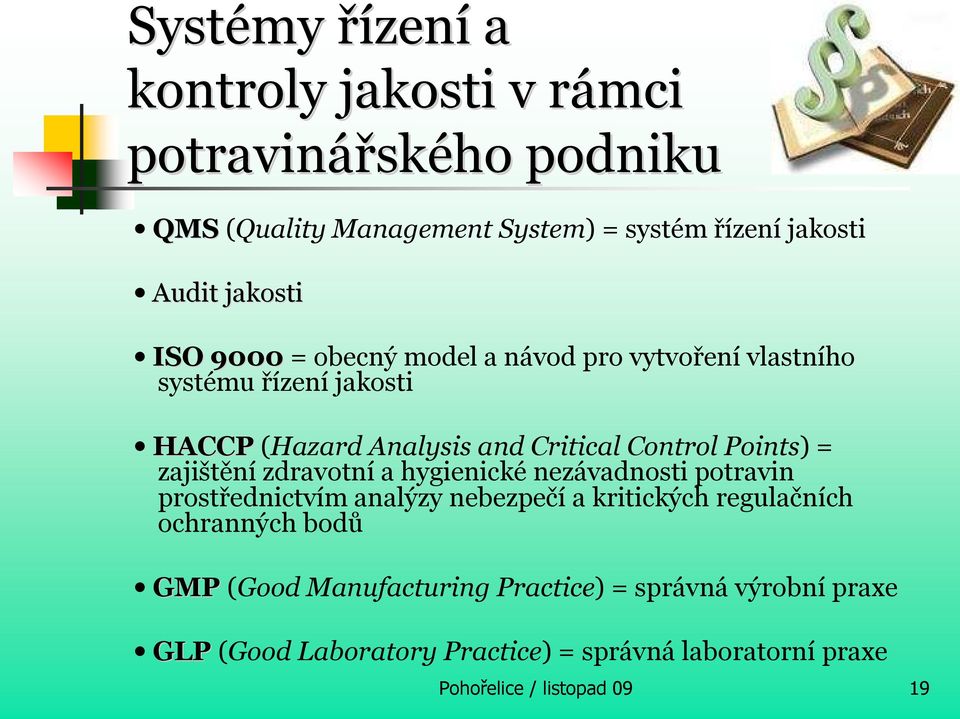 Points) = zajištění zdravotní a hygienické nezávadnosti potravin prostřednictvím analýzy nebezpečí a kritických regulačních ochranných