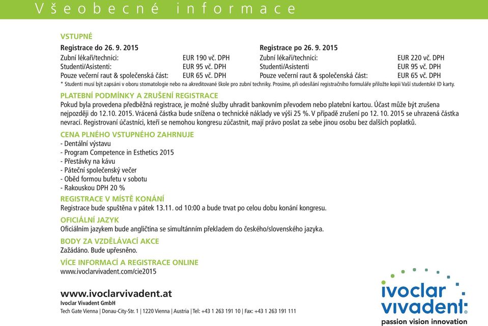 Prosíme, při odesílání registračního formuláře přiložte kopii Vaší studentské ID karty.