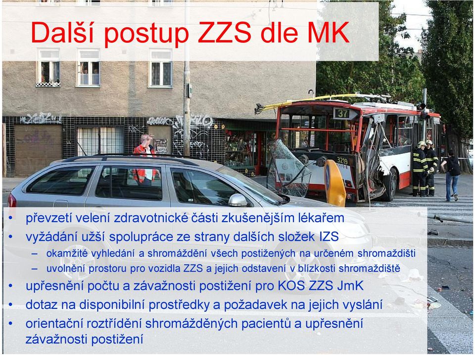 vozidla ZZS a jejich odstavení v blízkosti shromaždiště upřesnění počtu a závažnosti postižení pro KOS ZZS JmK dotaz na