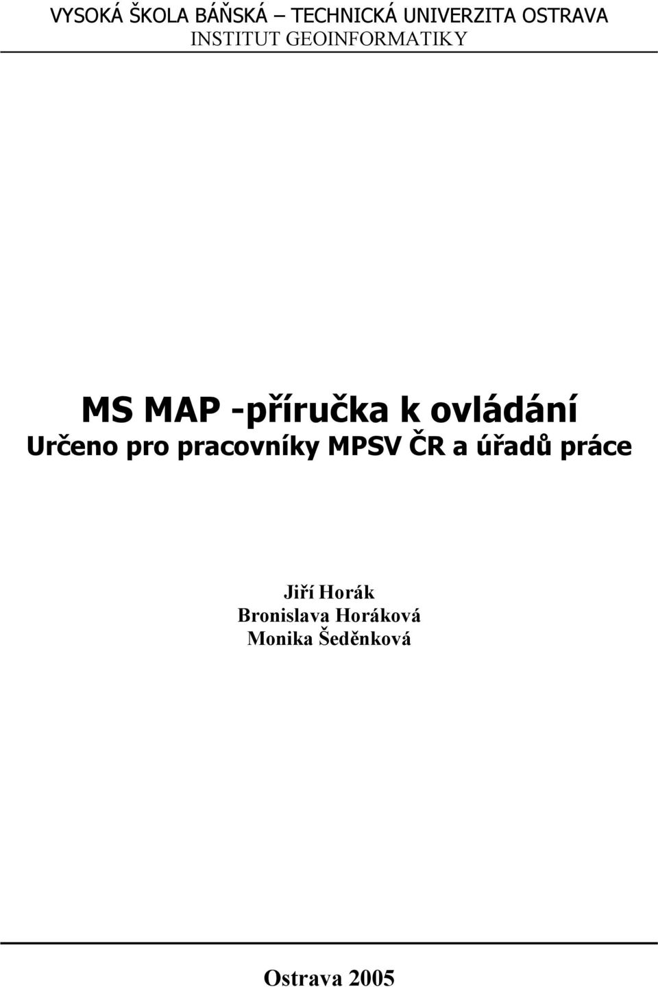 Určeno pro pracovníky MPSV ČR a úřadů práce Jiří