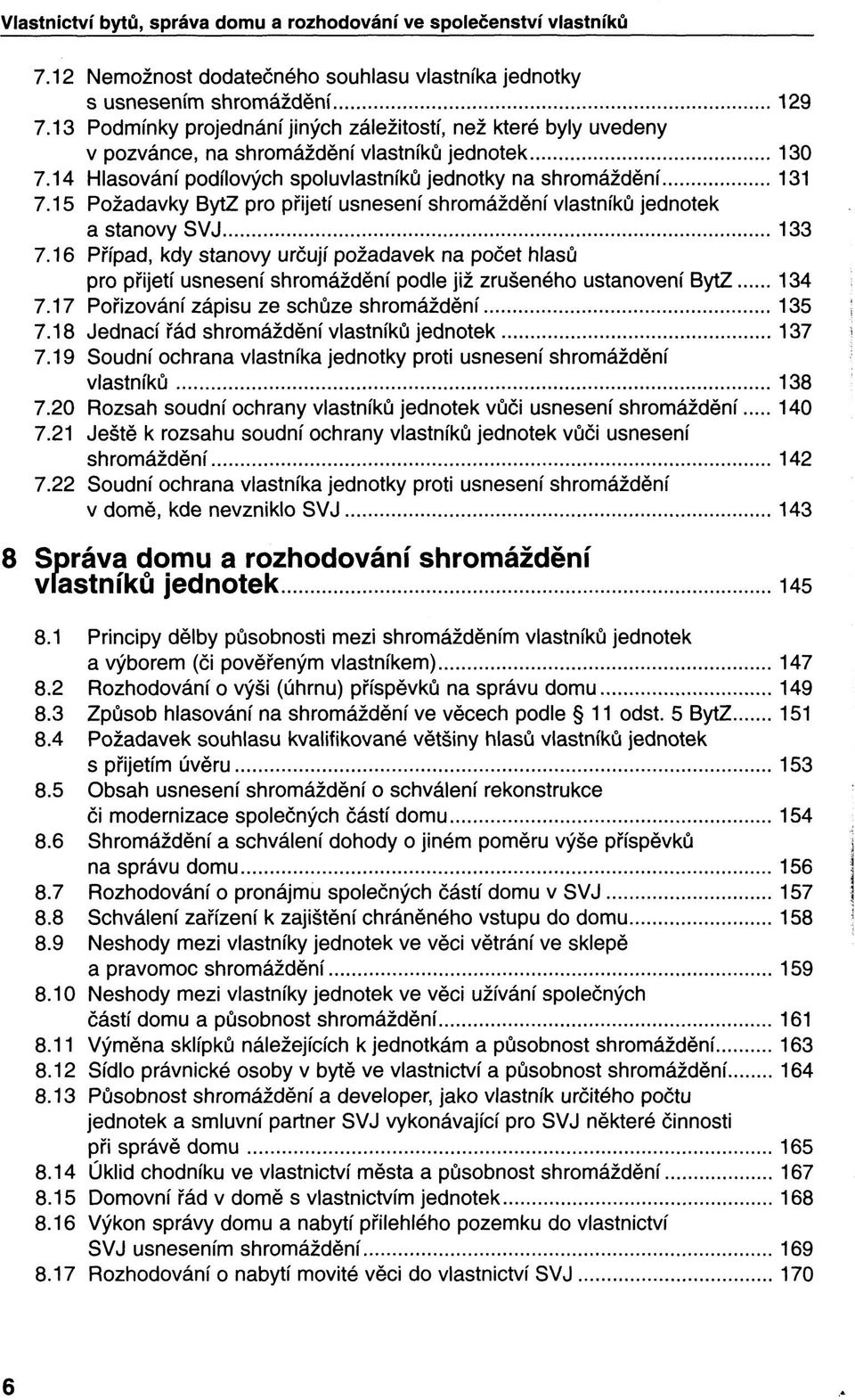 15 Požadavky BytZ pro přijetí usnesení shromáždění vlastníků jednotek a stanovy SVJ 133 7.