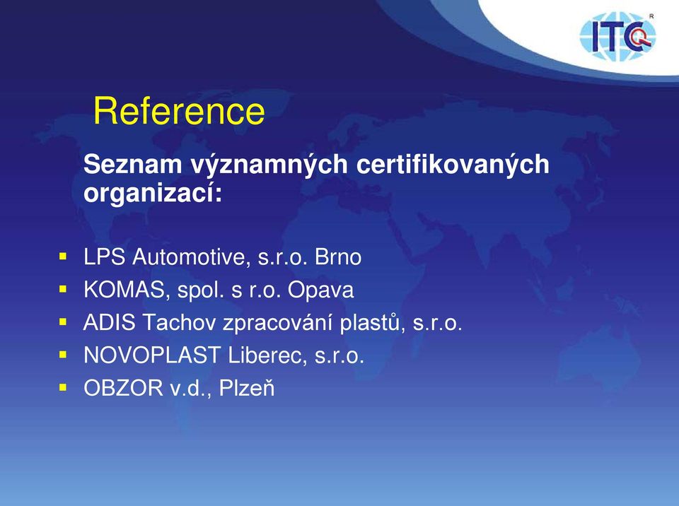 s r.o. Opava ADIS Tachov zpracování plastů, s.r.o. NOVOPLAST Liberec, s.