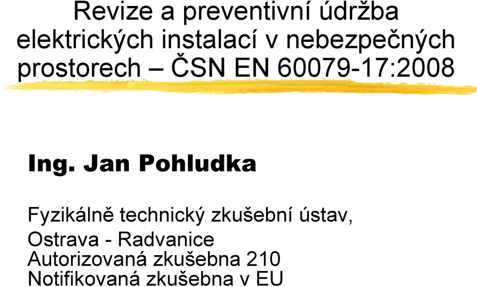 Jan Pohludka Fyzikálně technický zkušební ústav,