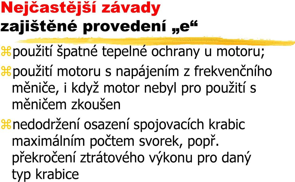 nebyl pro použití s měničem zkoušen nedodržení osazení spojovacích krabic