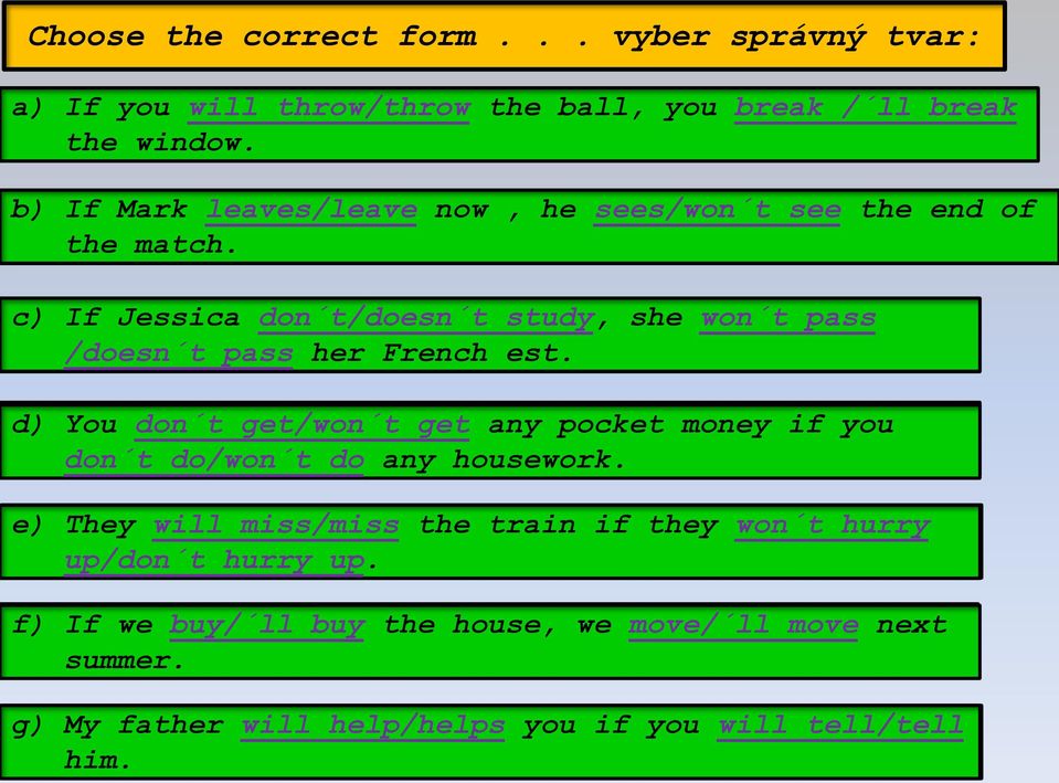 the match. c) If Jessica doesn t don t/doesn t study, study, she won t she pass won t her pass French test. /doesn t pass her French est.