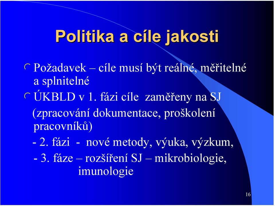 fázi cíle zaměřeny na SJ (zpracování dokumentace, proškolení