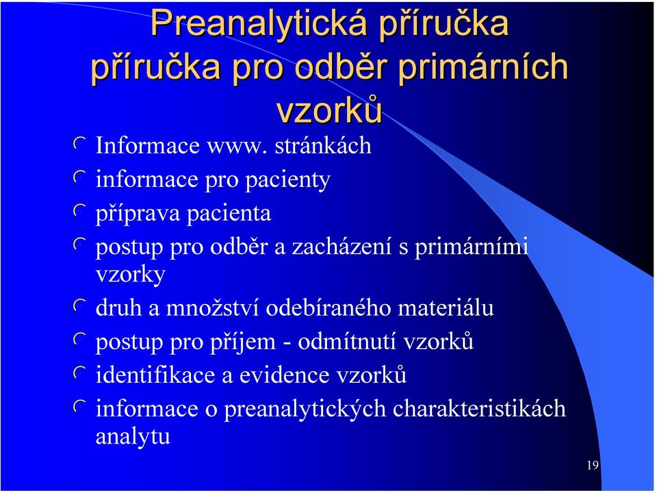 primárními vzorky l druh a množství odebíraného materiálu l postup pro příjem -