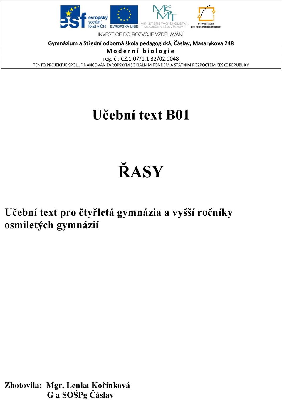 0048 TENTO PROJEKT JE SPOLUFINANCOVÁN EVROPSKÝM SOCIÁLNÍM FONDEM A STÁTNÍM ROZPOČTEM ČESKÉ