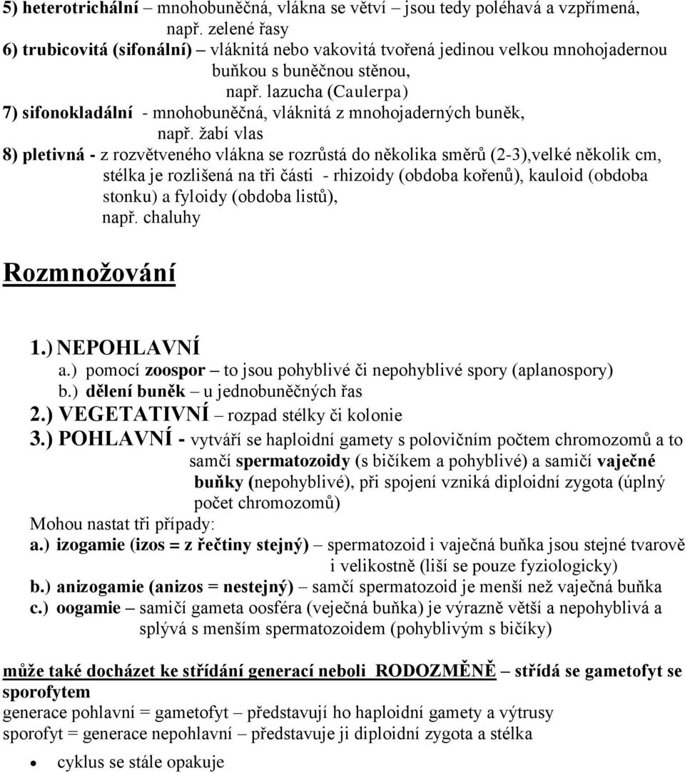 lazucha (Caulerpa) 7) sifonokladální - mnohobuněčná, vláknitá z mnohojaderných buněk, např.