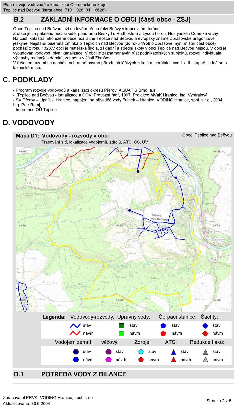 Na části katastrálního území obce leží lázně Teplice nad Bečvou a evropsky známé Zbrašovské aragonitové jeskyně.