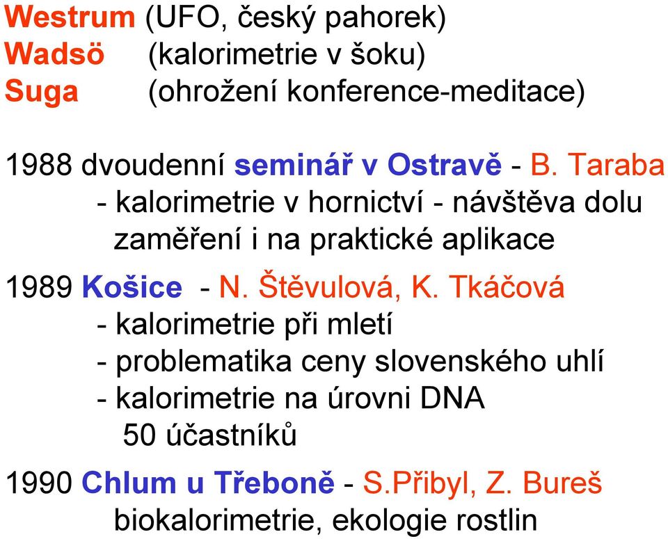 Taraba - kalorimetrie v hornictví - návštěva dolu zaměření i na praktické aplikace 1989 Košice - N.