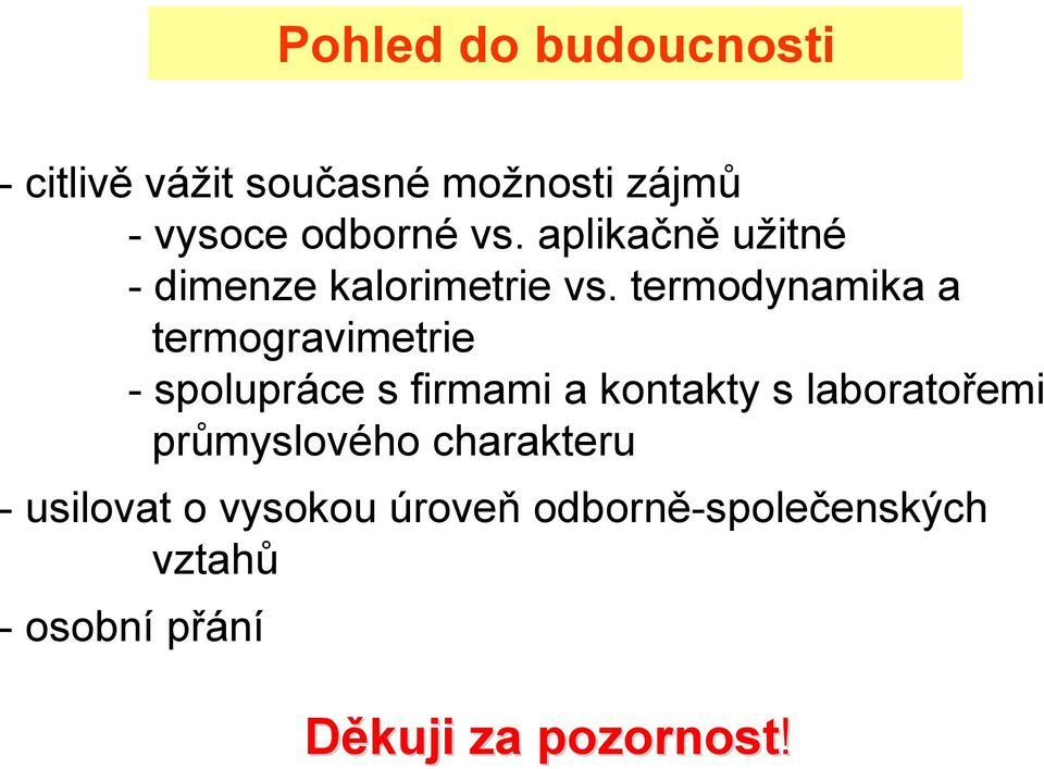 termodynamika a termogravimetrie - spolupráce s firmami a kontakty s laboratořemi