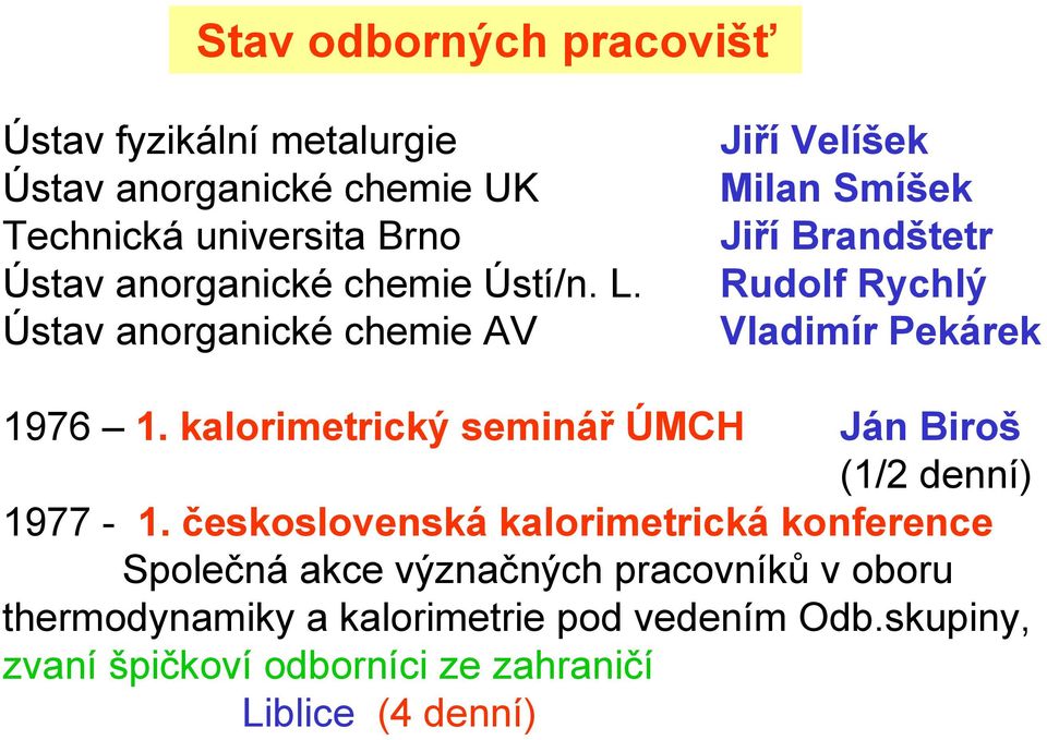 kalorimetrický seminář ÚMCH Ján Biroš (1/2 denní) 1977-1.