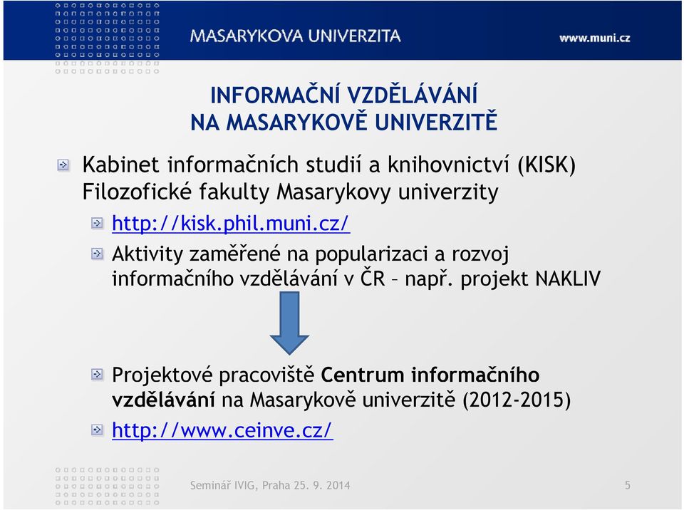 cz/ Aktivity zaměřené na popularizaci a rozvoj informačního vzdělávání v ČR např.