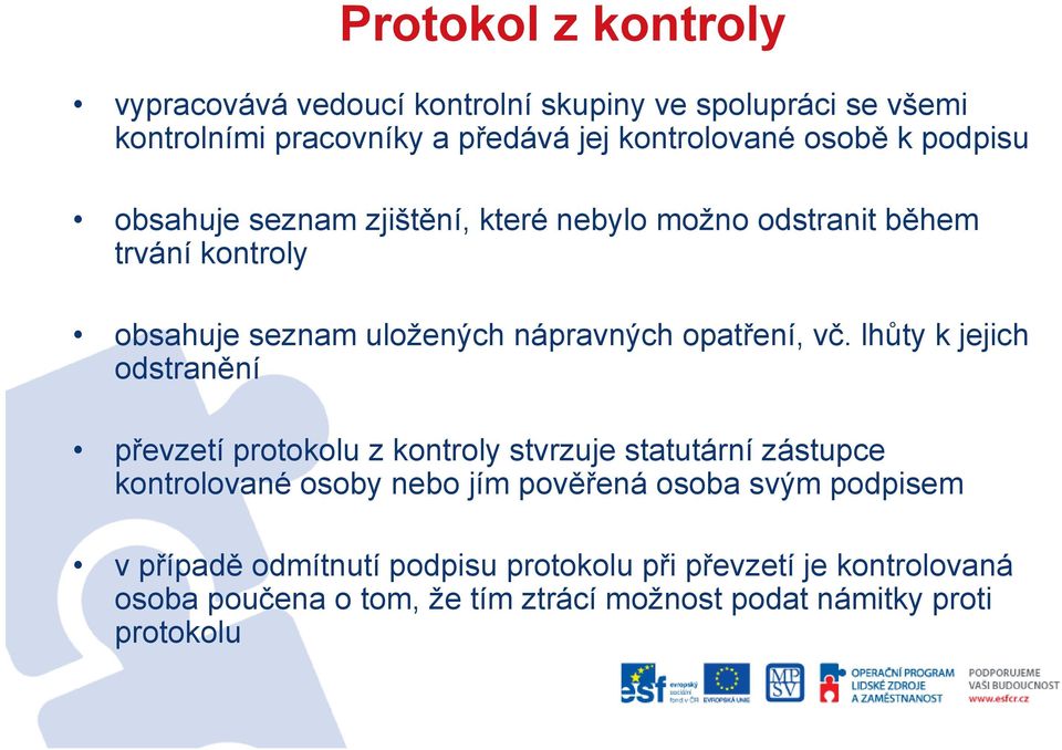 lhůtykjejich odstranění převzetí protokolu z kontroly stvrzuje statutární zástupce kontrolované osoby nebo jím pověřená osoba svým