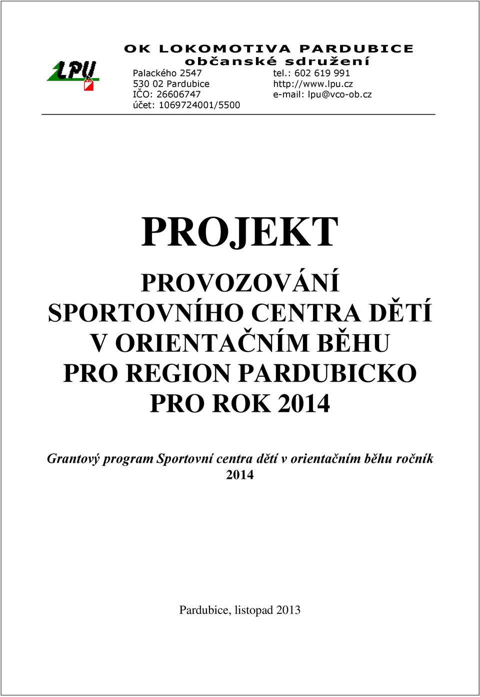cz 602619991 IČO: 26606747 účet: 1069724001/5500 e-mail: lpu@vco-ob.