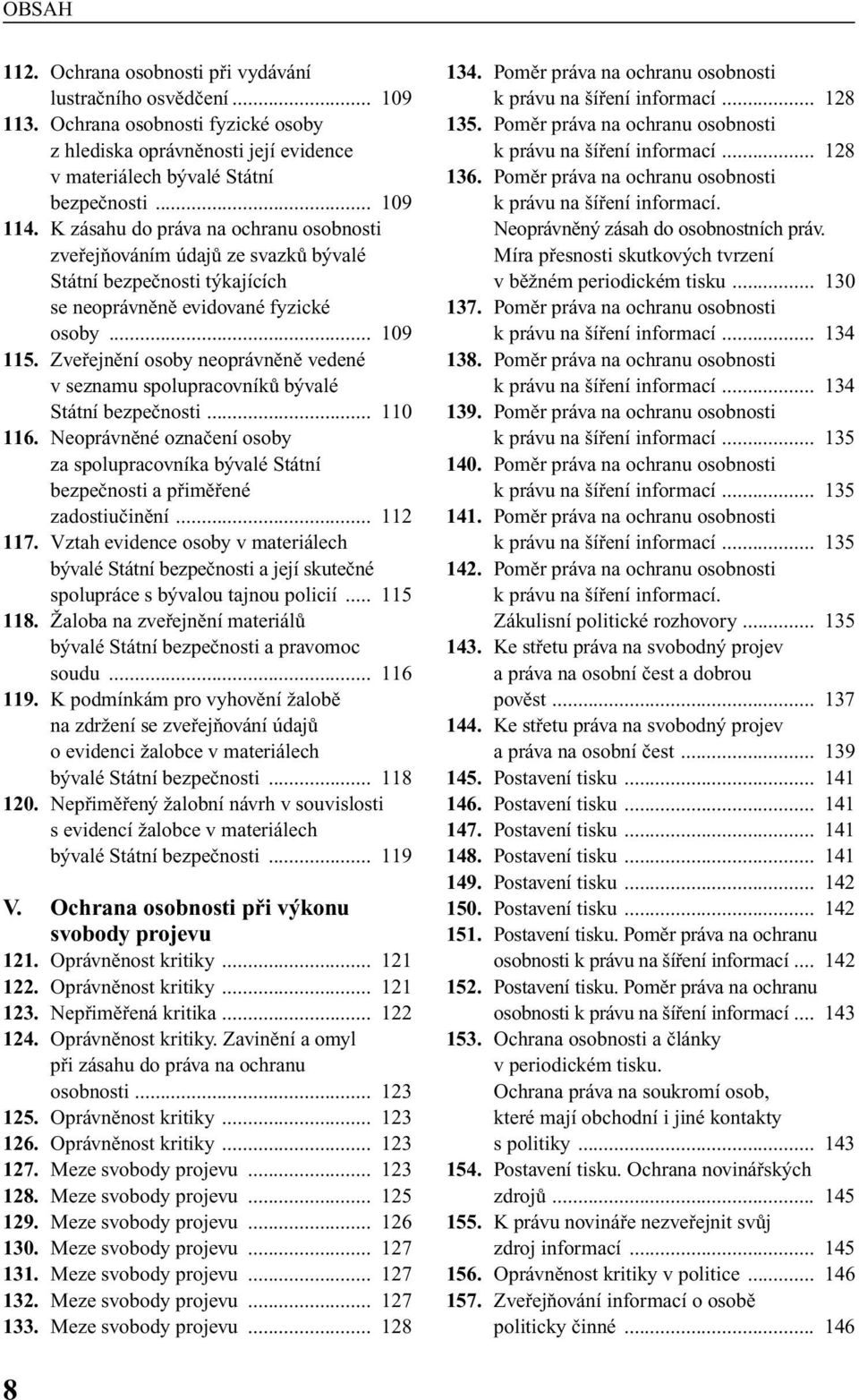 Zvefiejnûní osoby neoprávnûnû vedené v seznamu spolupracovníkû b valé Státní bezpeãnosti... 110 116.