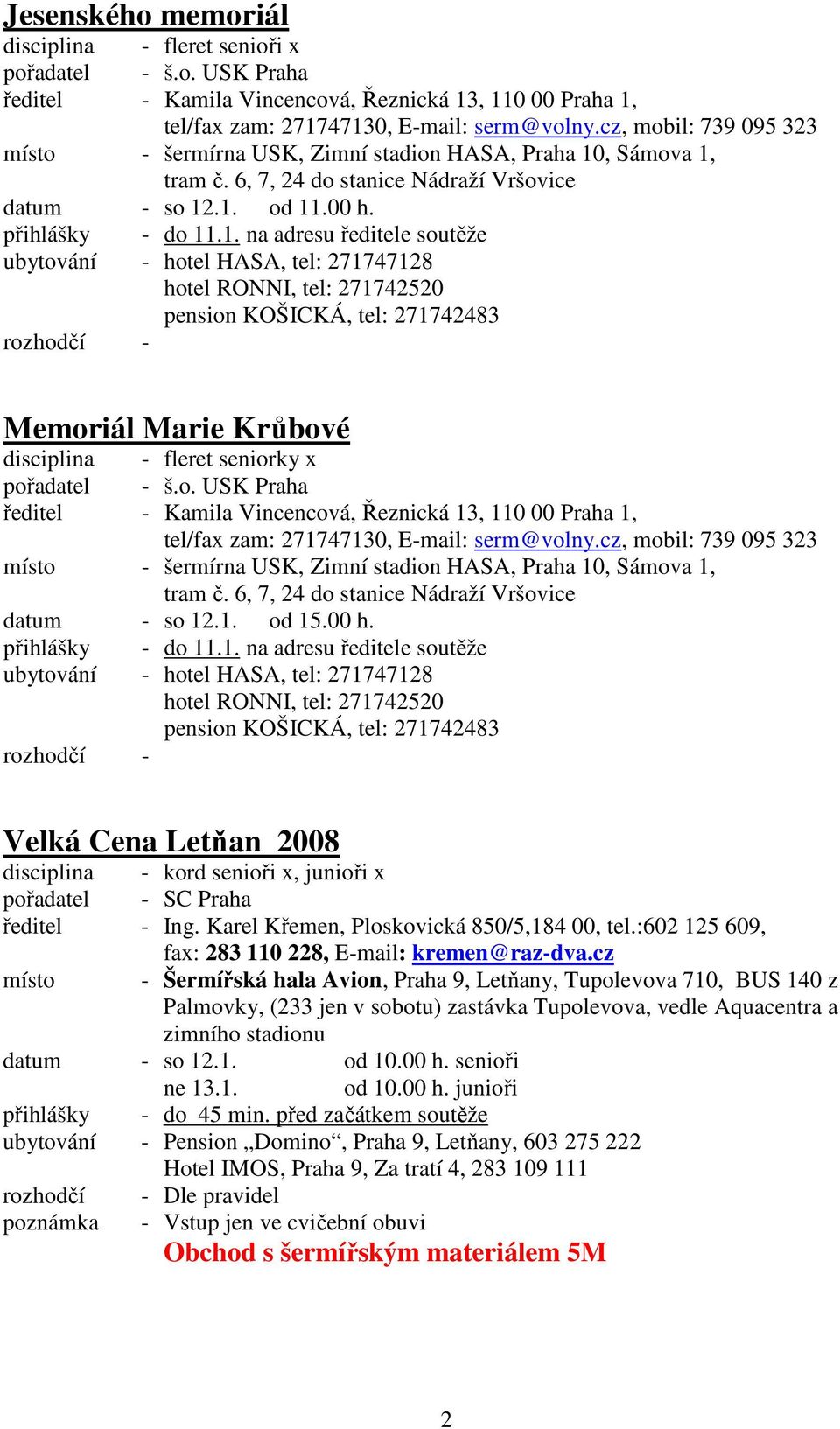 Karel Křemen, Ploskovická 850/5,184 00, tel.:602 125 609, fax: 283 110 228, E-mail: kremen@raz-dva.