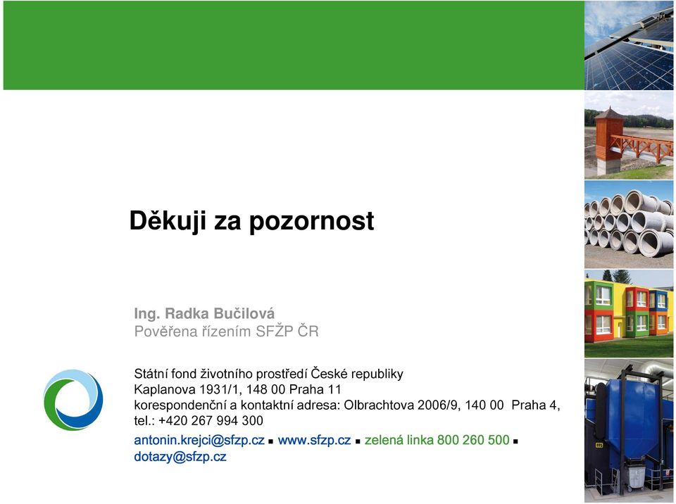 republiky Kaplanova 1931/1, 148 00 Praha 11 korespondenční a kontaktní adresa: