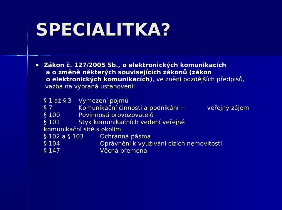 ve znění pozdějších předpisů, vazba na vybraná ustanovení: 1 až 3 Vymezení pojmů 7 Komunikační činnosti a