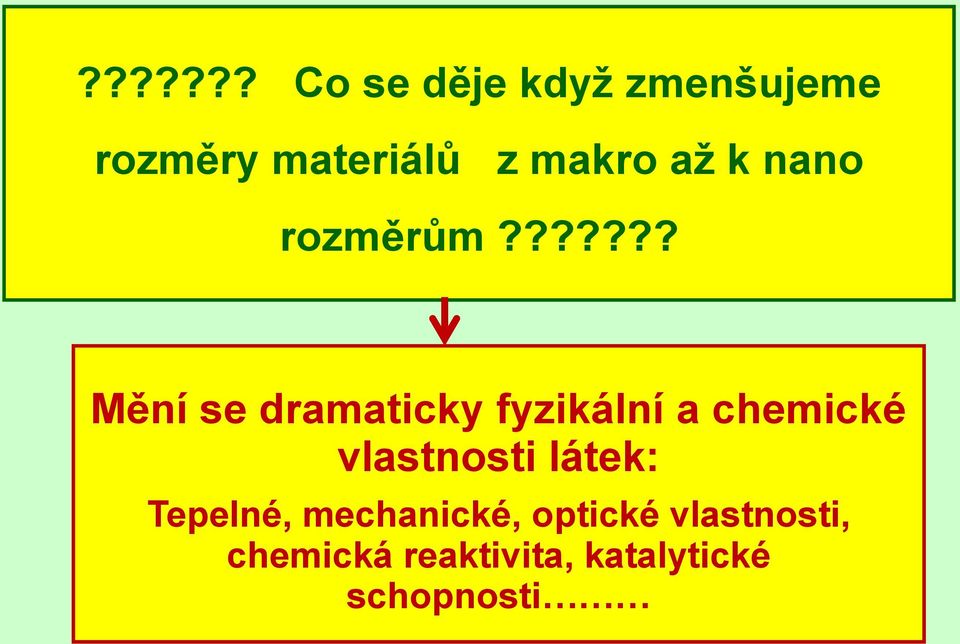?????? Mění se dramaticky fyzikální a chemické vlastnosti