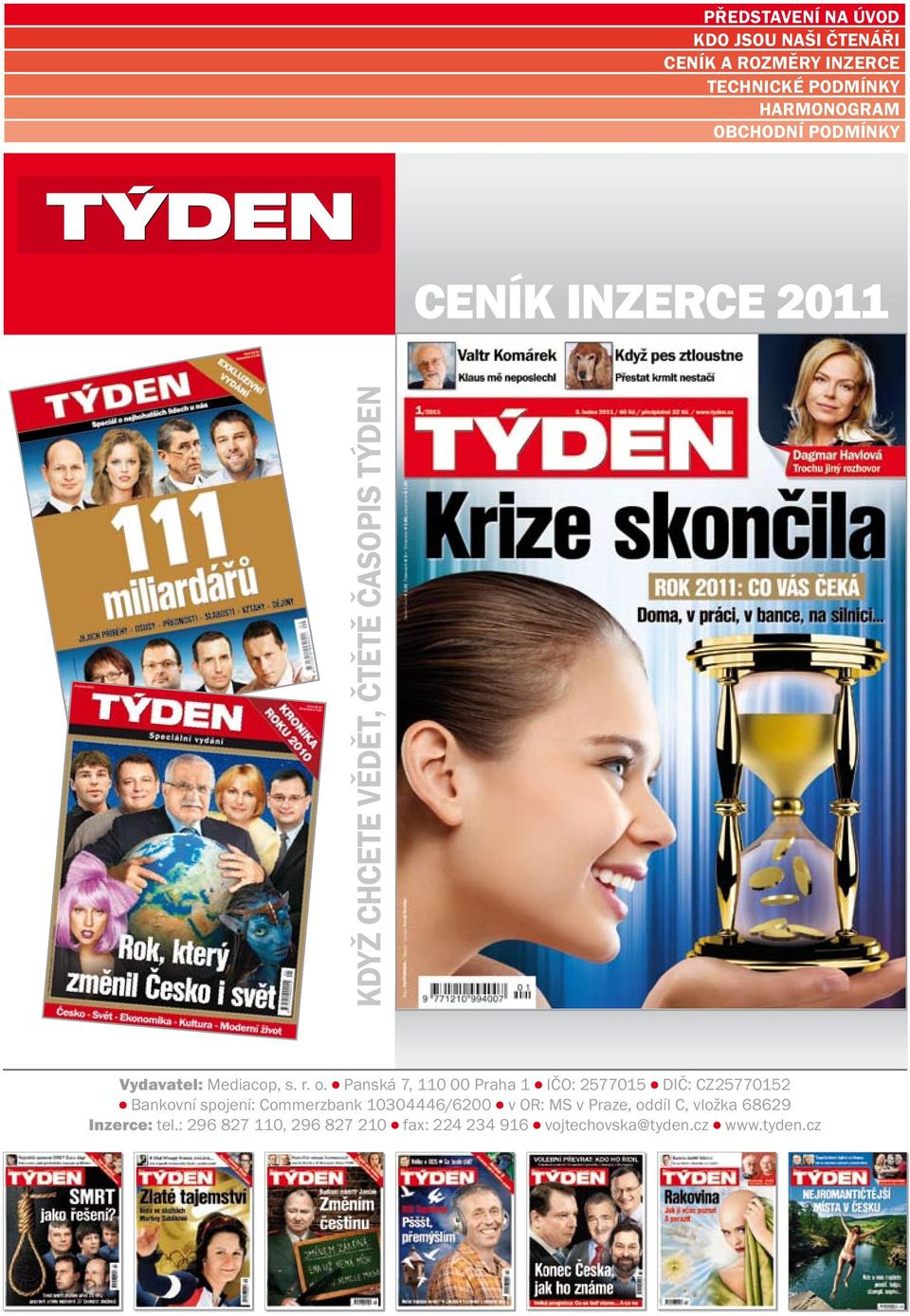 l Panská 7, 110 00 Praha 1 l IČO: 2577015 l DIČ: CZ25770152 l Bankovní spojení: Commerzbank 10304446/6200 l v