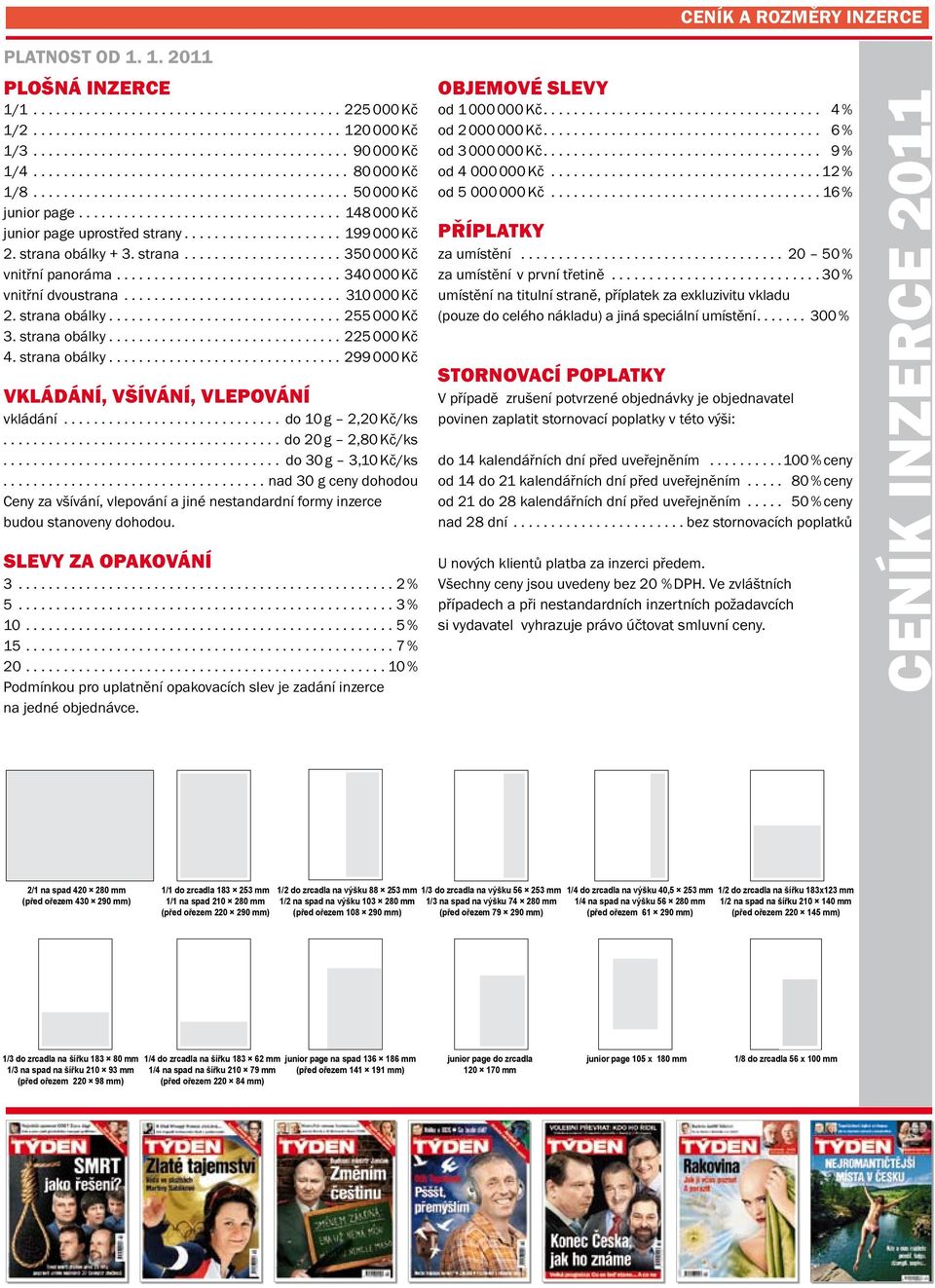 .. do 10 g 2,20 Kč/ks..................................... do 20 g 2,80 Kč/ks..................................... do 30 g 3,10 Kč/ks.