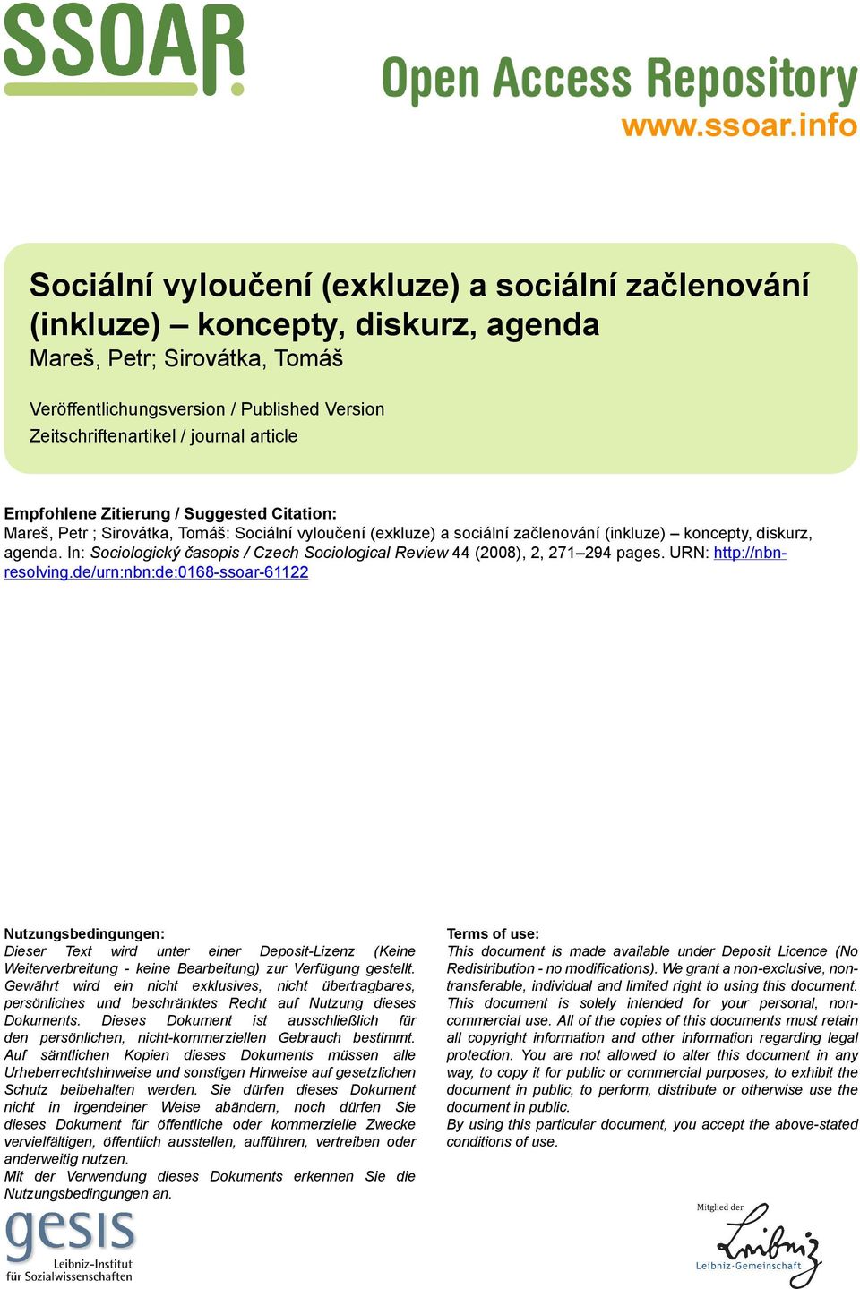 article Empfohlene Zitierung / Suggested Citation: Mareš, Petr ; Sirovátka, Tomáš: Sociální vyloučení (exkluze) a sociální začlenování (inkluze) koncepty, diskurz, agenda.