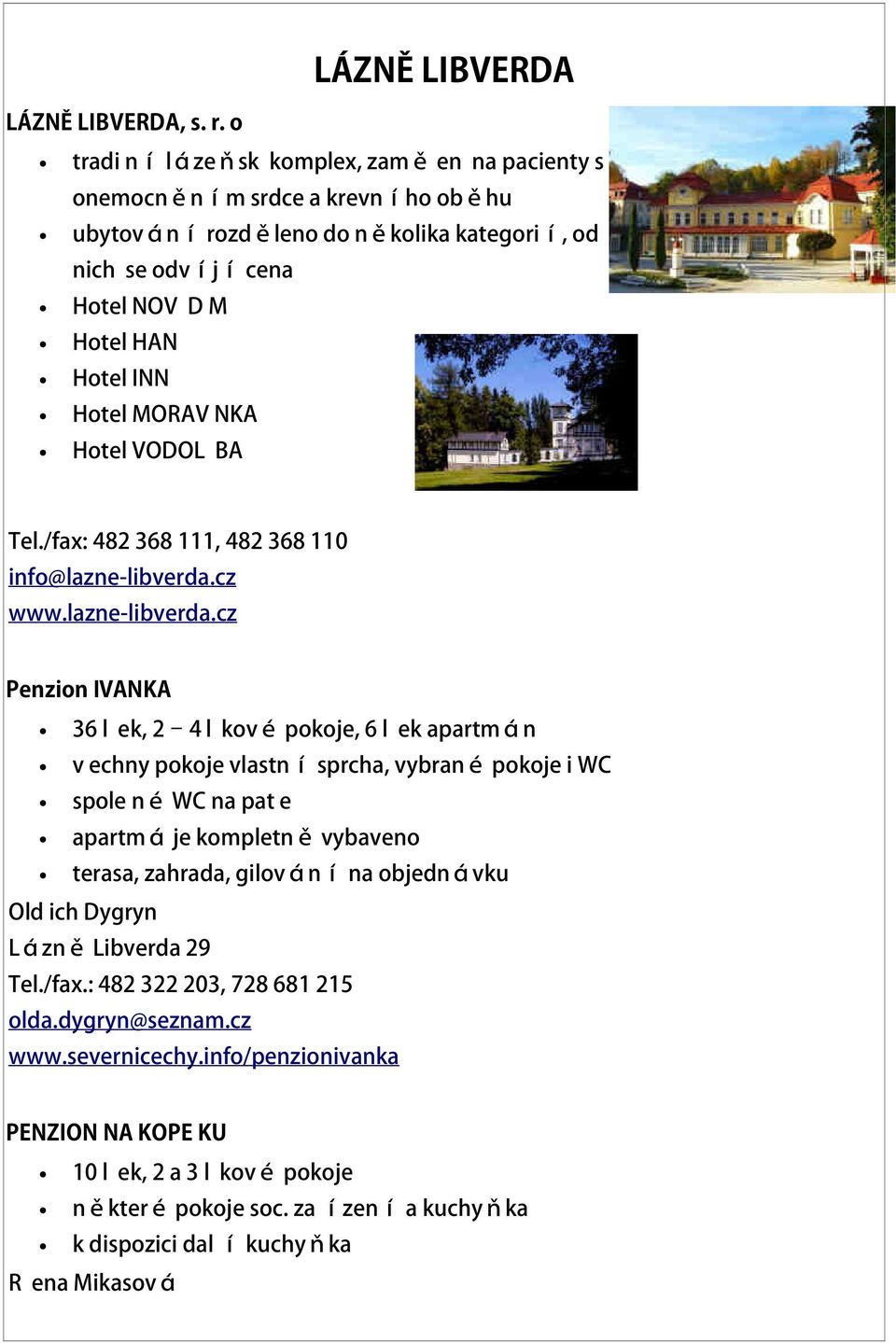 NKA Hotel VODOL BA Tel./fax: 482 368 111, 482 368 110 info@lazne-libverda.