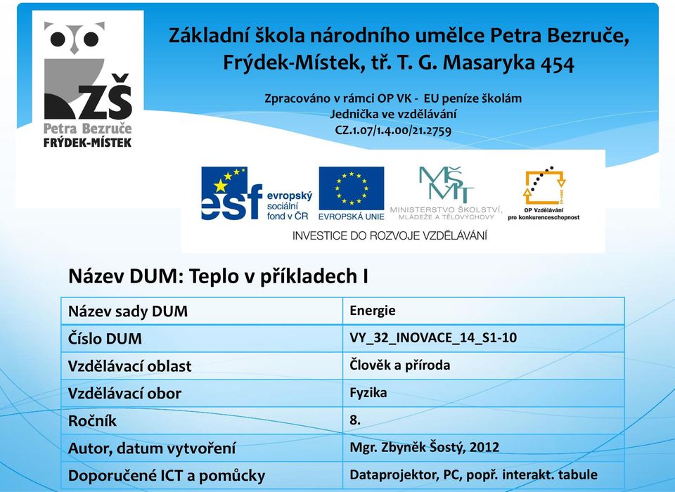 2759 Název DUM: Teplo v příkladech I Název sady DUM Číslo DUM Vzdělávací oblast Vzdělávací obor Energie