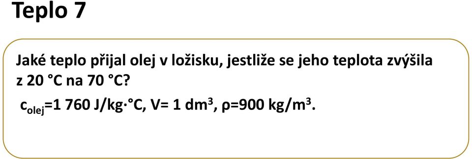 zvýšila z 20 C na 70 C?