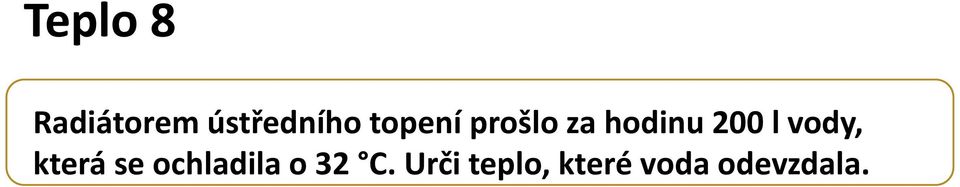 vody, která se ochladila o 32 C.