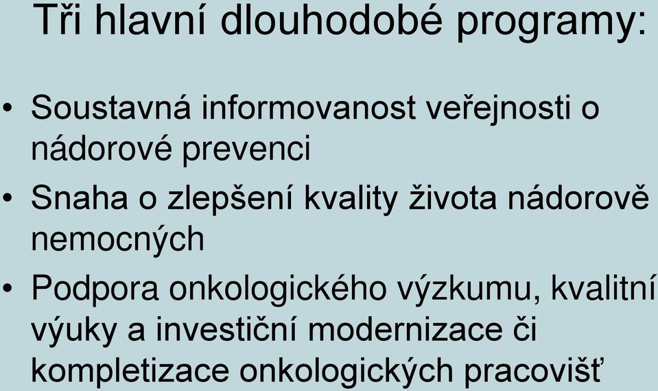 života nádorově nemocných Podpora onkologického výzkumu,