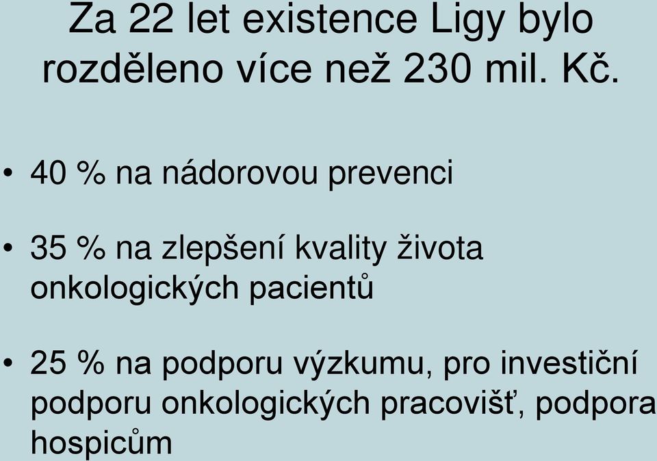 života onkologických pacientů 25 % na podporu výzkumu, pro