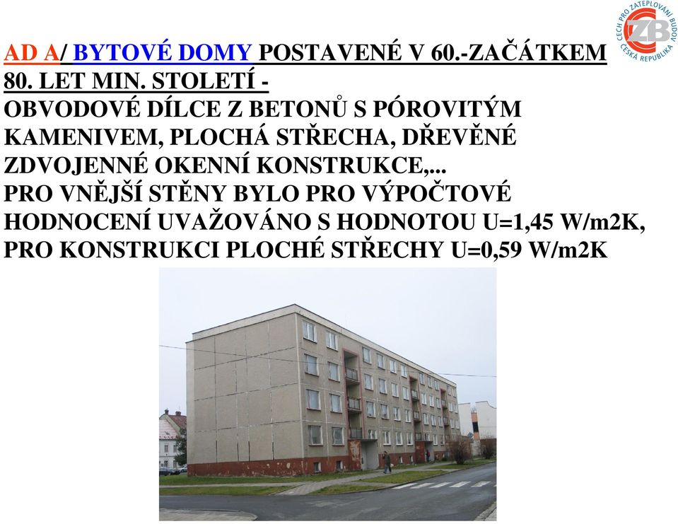 DŘEVĚNÉ ZDVOJENNÉ OKENNÍ KONSTRUKCE,.