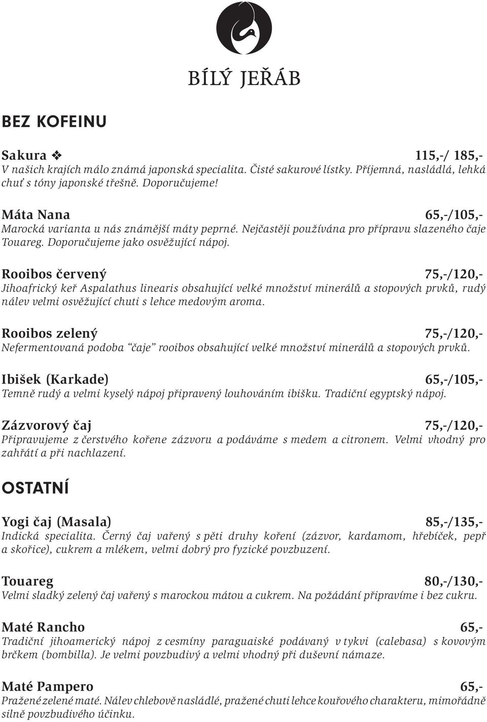Rooibos červený 75,-/120,- Jihoafrický keř Aspalathus linearis obsahující velké množství minerálů a stopových prvků, rudý nálev velmi osvěžující chuti s lehce medovým aroma.