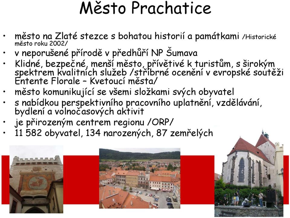 soutěži Entente Florale Kvetoucí města/ město komunikující se všemi složkami svých obyvatel s nabídkou perspektivního pracovního